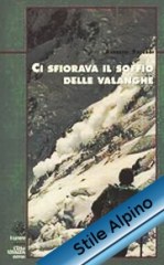 Ci sfiorava il soffio delle valanghe - Alberto Paleari